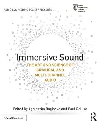 Immersive Sound: The Art and Science of Binaural and Multi-Channel Audio