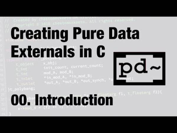 Preview image for the media "Creating Pure Data Externals in C (2016): 00. Introduction".